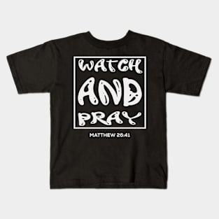 Watch And Pray - Christian Bible Verse Quote Kids T-Shirt